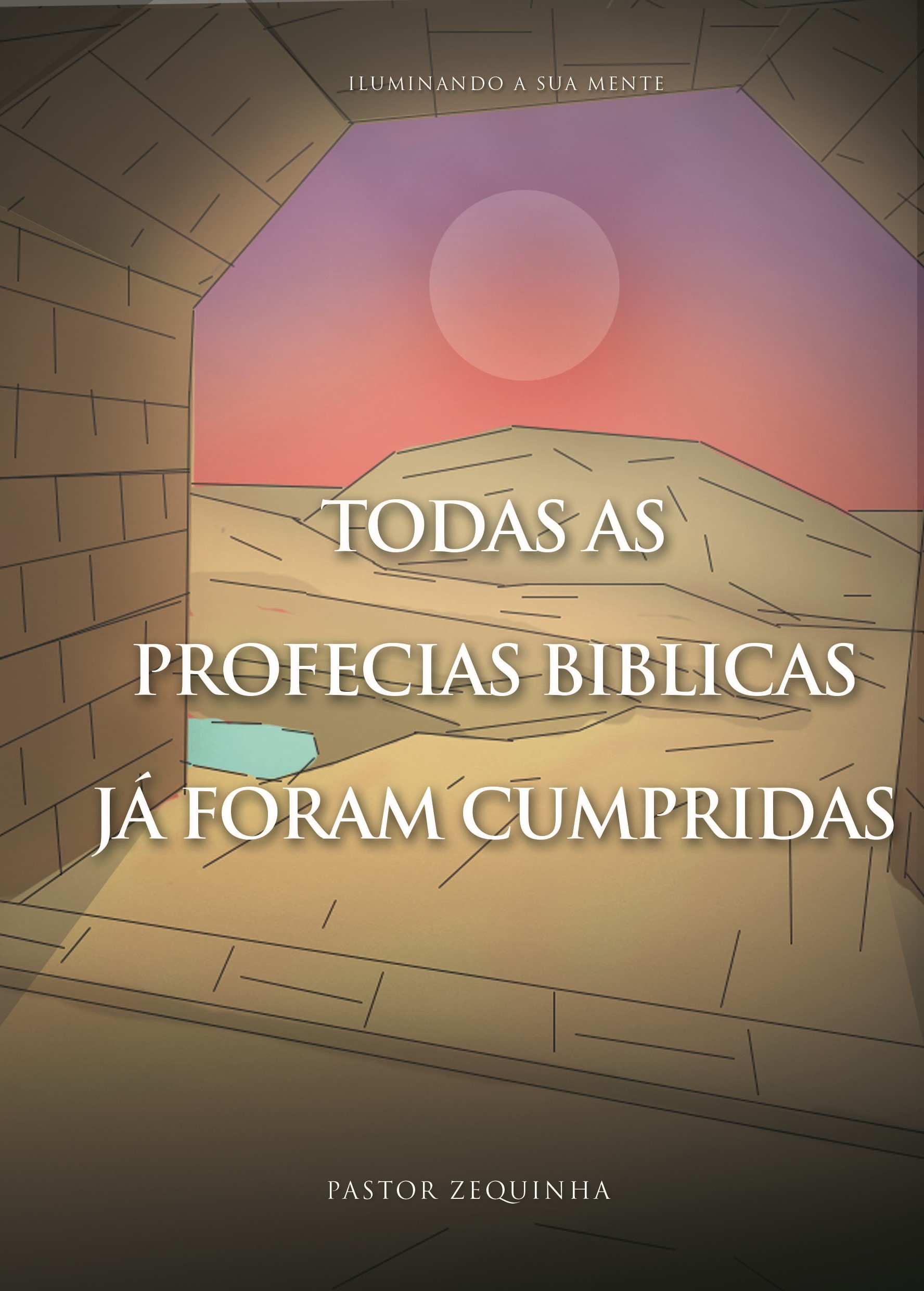 Capa do livro TODAS AS PROFECIAS BÍBLICAS JÁ FORAM CUMPRIDAS