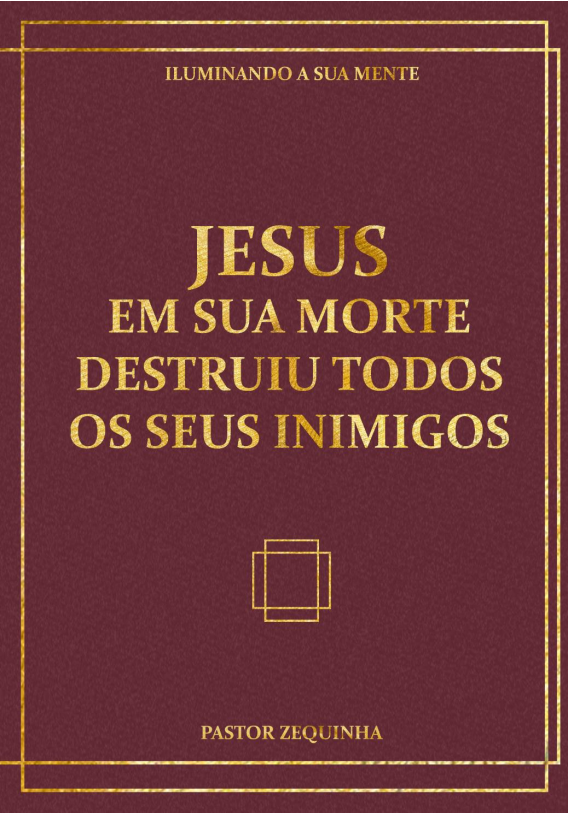 Capa do livro JESUS EM SUA MORTE DESTRUIU TODOS OS SEUS INIMIGOS