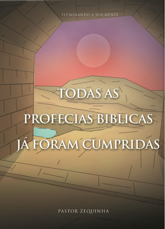 Capa do livro TODAS AS PROFESSIAS BÍBLICAS JÁ FORAM CUMPRIDAS